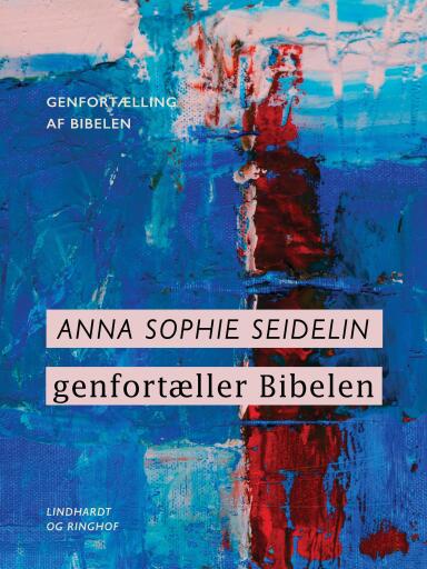 Anna Sophie Seidelin genfortæller Bibelen