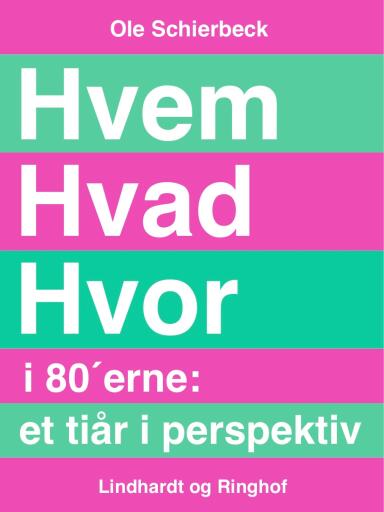 Hvem Hvad Hvor i 80'erne. Et tiår i perspektiv