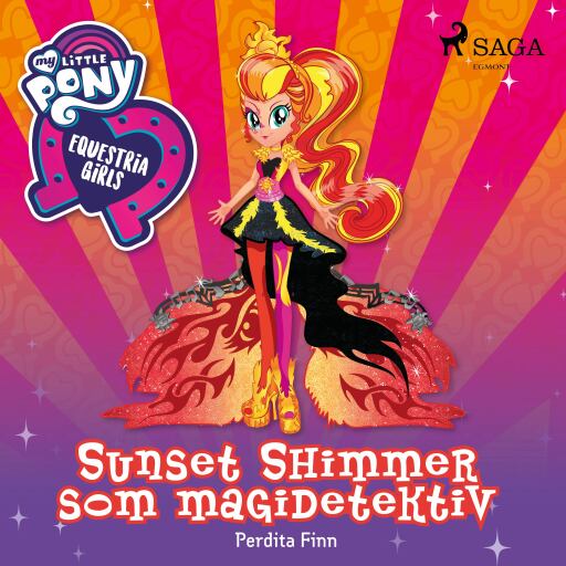 My Little Pony – Equestria Girls – Sunset Shimmer som magidetektiv
