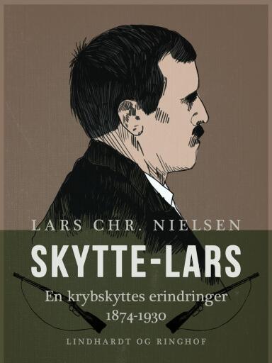 Skytte–Lars. En krybskyttes erindringer 1874–1930