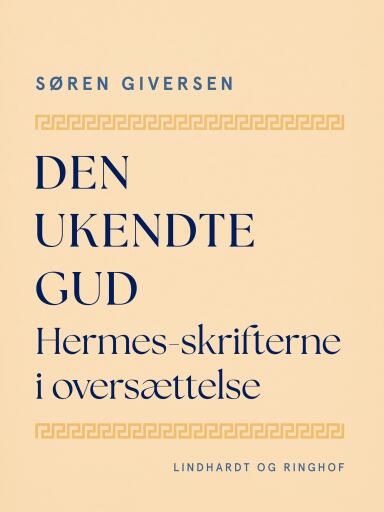 Den ukendte Gud. Hermes–skrifterne i oversættelse
