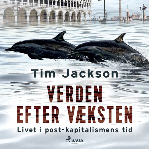 Verden efter væksten. Livet i post–kapitalismens tid