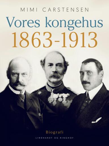 Vores kongehus 1863–1913