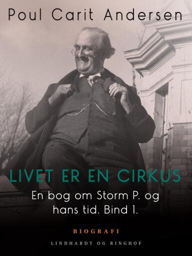 En bog om Storm P. og hans tid. Bind 1. Livet er en cirkus