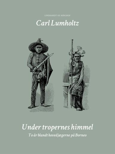 Portada del libro «Under tropernes himmel. To år blandt hovedjægerne på Borneo», de Carl Lumholtz