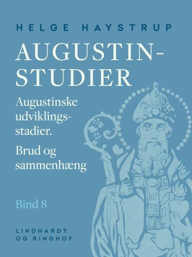 Augustin–studier. Bind 8. Augustinske udviklingsstadier. Brud og sammenhæng