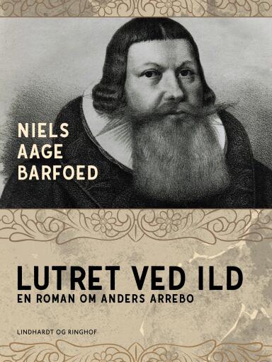 Lutret ved ild – En roman om Anders Arrebo