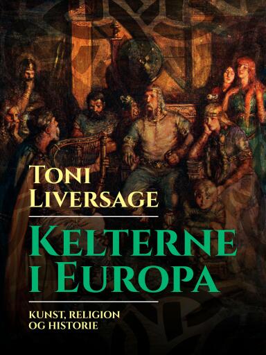 Kelterne i Europa. Kunst, religion og historie