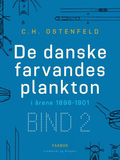 De danske farvandes plankton i årene 1898–1901. Bind 2