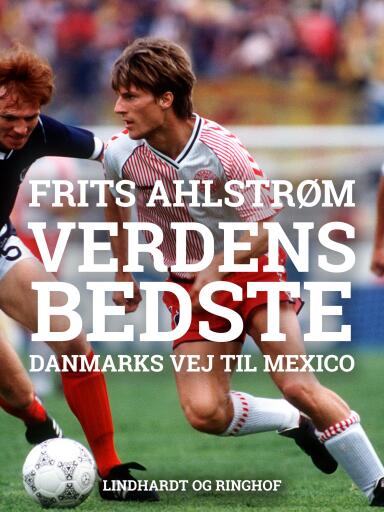 Verdens bedste. Danmarks vej til Mexico – mål for mål