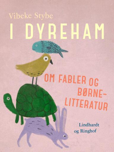 I dyreham. Om fabler og børnelitteratur