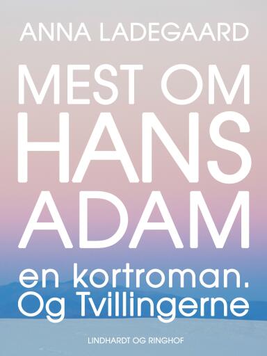 Mest om Hans–Adam. En kortroman. Og Tvillingerne