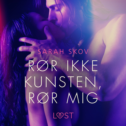Rør ikke kunsten, rør mig – Erotisk novelle