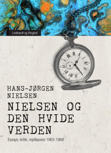 "Nielsen" og den hvide verden. Essays, kritik, replikpoesi 1963–1968