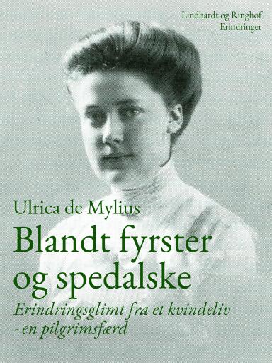 Blandt fyrster og spedalske. Erindringsglimt fra et kvindeliv – en pilgrimsfærd