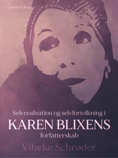 Selvrealisation og selvfortolkning i Karen Blixens forfatterskab