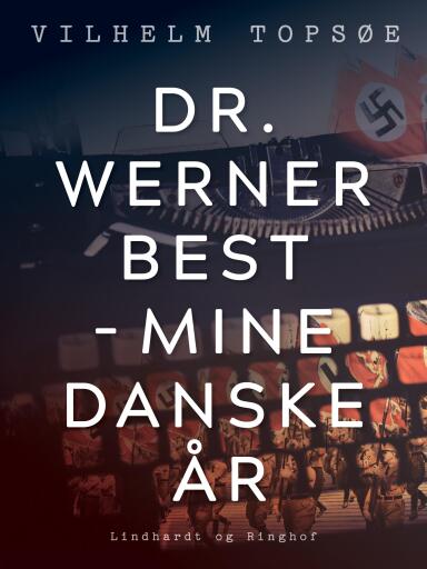 Dr. Werner Best – mine danske år