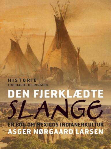 Den fjerklædte slange. En bog om Mexicos indianerkultur