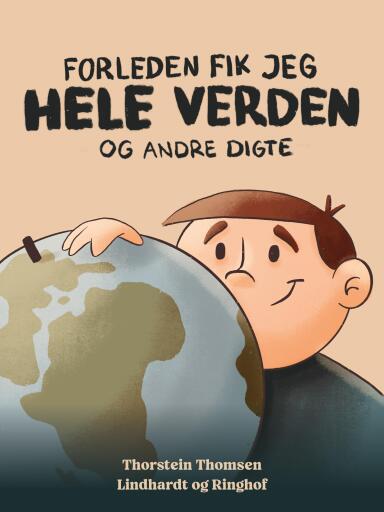 Forleden fik jeg hele verden – og andre digte
