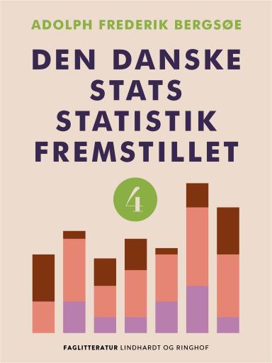 Den danske stats statistik fremstillet. Bind 4