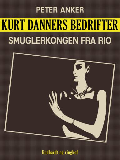 Kurt Danners bedrifter: Smuglerkongen fra Rio