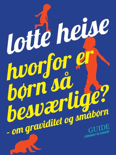 Hvorfor er børn så besværlige? – om graviditet og småbørn