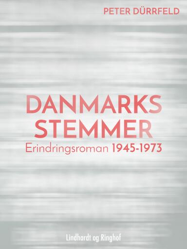 Danmarks stemmer. Erindringsroman 1945–1973