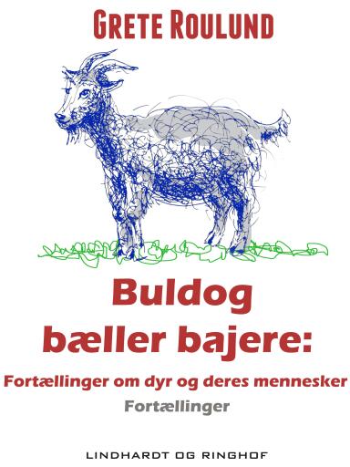 Buldog bæller bajere: Fortællinger om dyr og deres mennesker