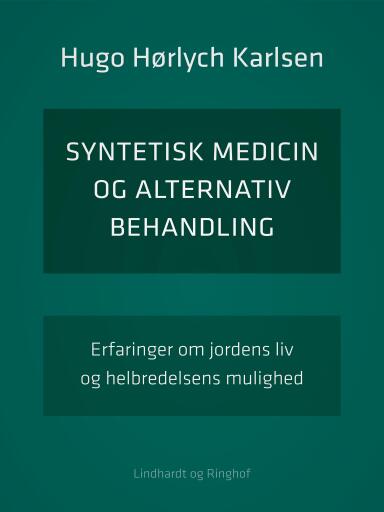 Syntetisk medicin og alternativ behandling. Erfaringer om jordens liv og helbredelsens mulighed