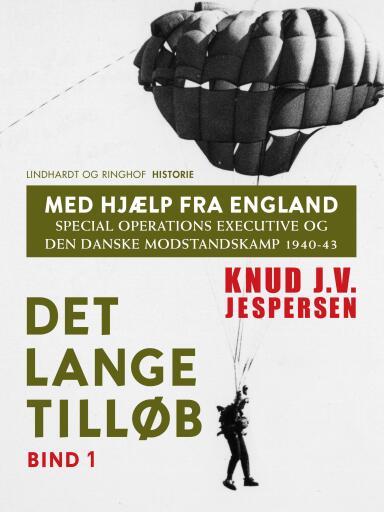 Med hjælp fra England. Special Operations Executive og den danske modstandskamp 1940–43. Bind 1