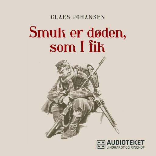 Portada del audiolibro «Smuk er døden, som I fik», de Claes Johansen