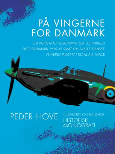 Portada del libro «På vingerne for Danmark. En kortfattet beretning om luftkrigen over Danmark 1940–45 samt om nogle da», de Peder Hove