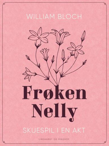 Frøken Nelly. Skuespil i en akt