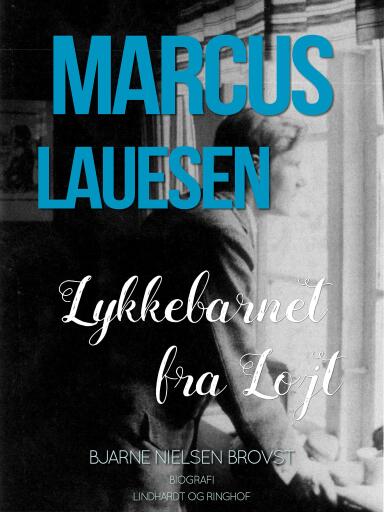 Marcus Lauesen – Lykkebarnet fra Løjt