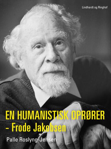 En humanistisk oprører – Frode Jakobsen