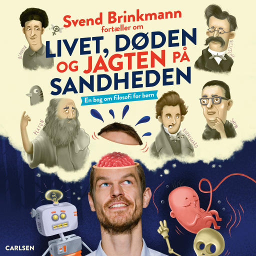 Svend Brinkmann fortæller om livet, døden og jagten på sandheden – En bog om filosofi til børn