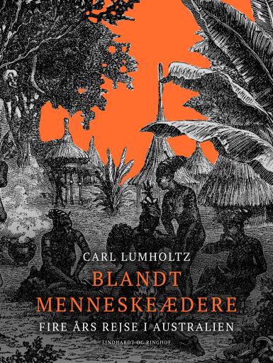 Portada del libro «Blandt menneskeædere. Fire års rejse i Australien», de Carl Lumholtz