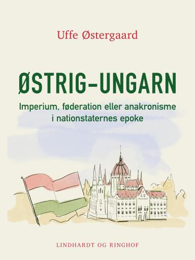 Østrig–Ungarn.Imperium, føderation eller anakronisme i nationstaternes epoke