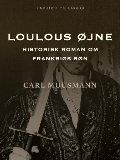 Loulous øjne. Historisk roman om Frankrigs søn