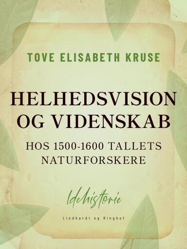 Helhedsvision og videnskab hos 1500–1600 tallets naturforskere