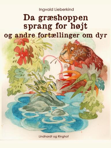 Da græshoppen sprang for højt og andre fortællinger om dyr