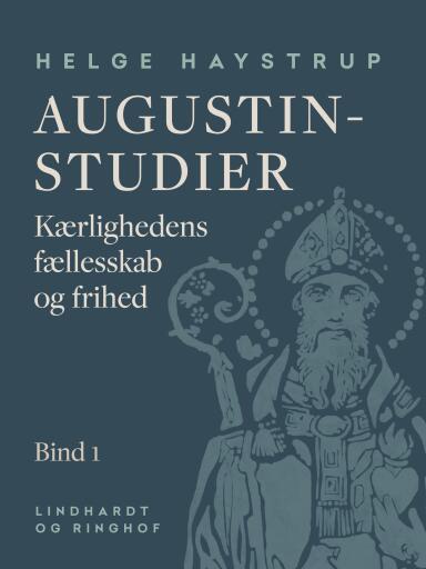 Augustin–studier. Bind 1. Kærlighedens fællesskab og frihed