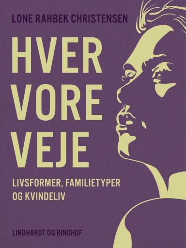 Hver vore veje. Livsformer, familietyper og kvindeliv