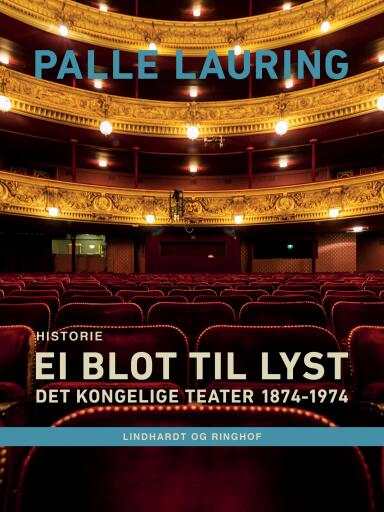 Ei blot til lyst: Det Kongelige Teater 1874–1974