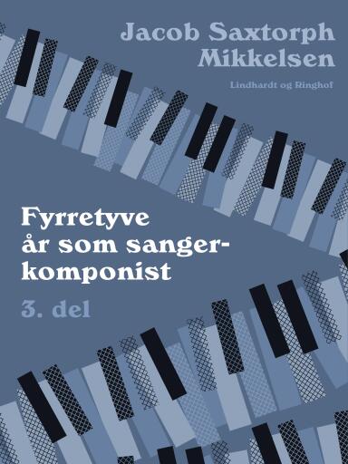 Fyrretyve år som sangerkomponist. 3. del