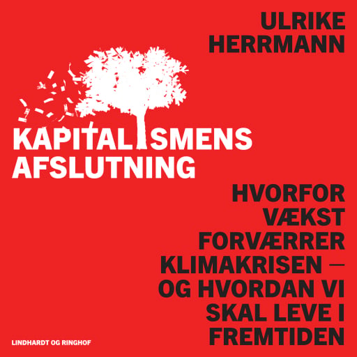 Kapitalismens afslutning – Hvorfor vækst forværrer klimakrisen – og hvordan vi skal leve i fremtiden