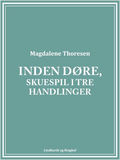 Inden døre, Skuespil i tre handlinger