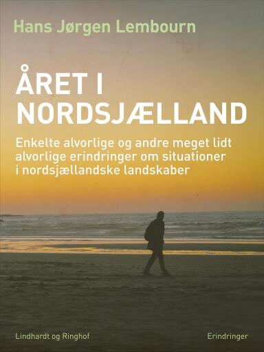 Året i Nordsjælland. Enkelte alvorlige og andre meget lidt alvorlige erindringer om situationer i no