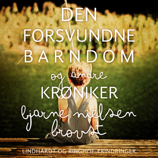 Den forsvundne barndom – og andre krøniker