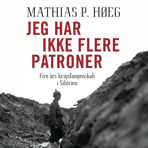 Jeg har ikke flere patroner – Fire års krigsfangenskab i Sibirien
